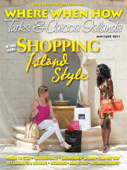 Read our May / June 2011 issue of Where When How - Turks & Caicos Islands magazine!