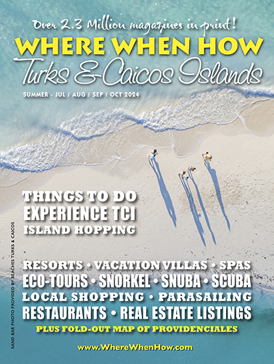 Read our July / August / September / October 2024 issue of Where When How - Turks & Caicos Islands magazine!