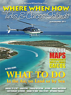 Read our March / April 2011 issue of Where When How - Turks & Caicos Islands magazine!