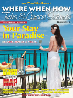 Read our Summer 2010 issue of Where When How - Turks & Caicos Islands magazine!