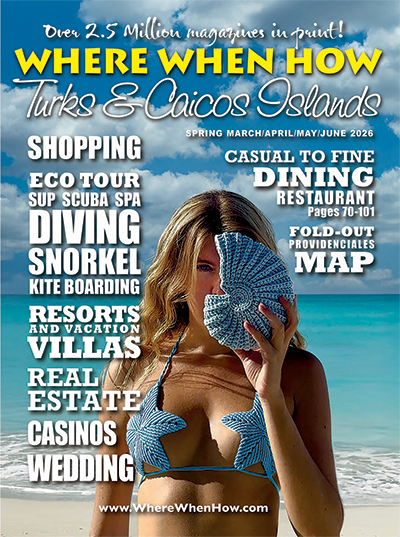 Click here to read the current issue of Where When How - Turks and Caicos Islands magazine