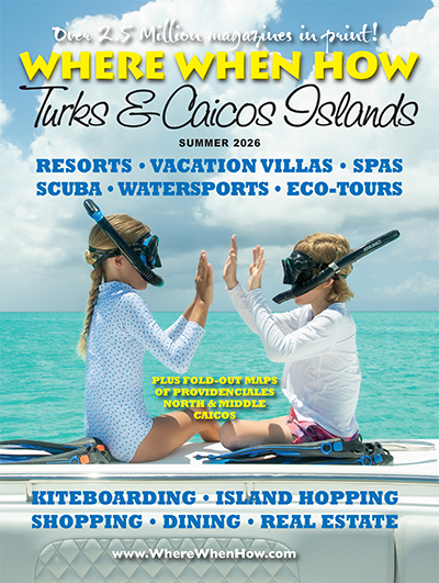 Click here to read the current issue of Where When How - Turks and Caicos Islands magazine